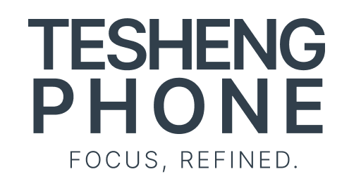 Tesheng Phone. Focus, Refined